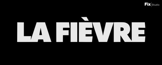 la-fievre-vignette-video